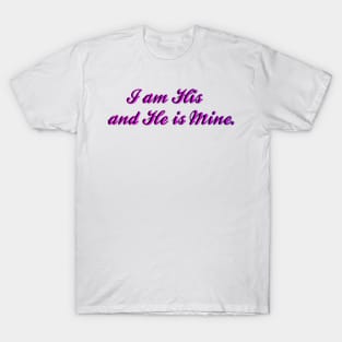 I am His and He is Mine T-Shirt